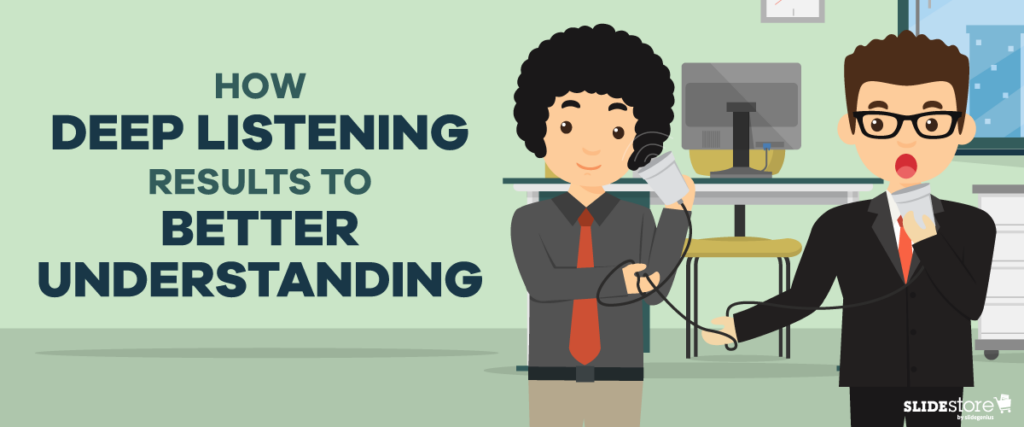 Illustration of two men in a workplace communicating through tin can telephones. One man with curly hair and a red tie holds a can to his ear while another man with glasses and a black suit speaks into a can. Text on the slide reads, "How deep listening results in better understanding.