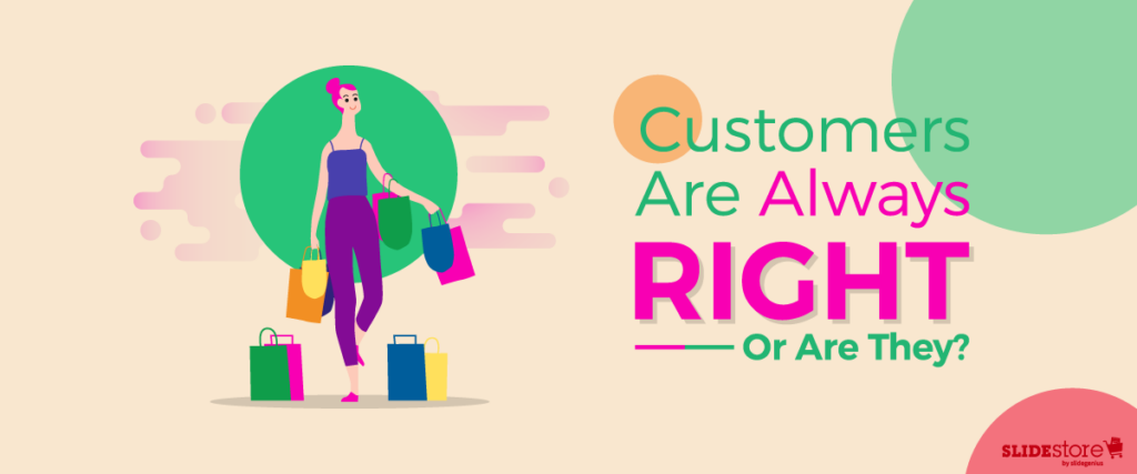 Illustration of a person with pink hair, holding multiple shopping bags, standing on a light pink background with green circles. The text reads: "Customers Are Always Right Or Are They?" in varying colors of green, pink, and yellow. SlideStore logo at the bottom right. Perfect for your next PowerPoint pitch deck!