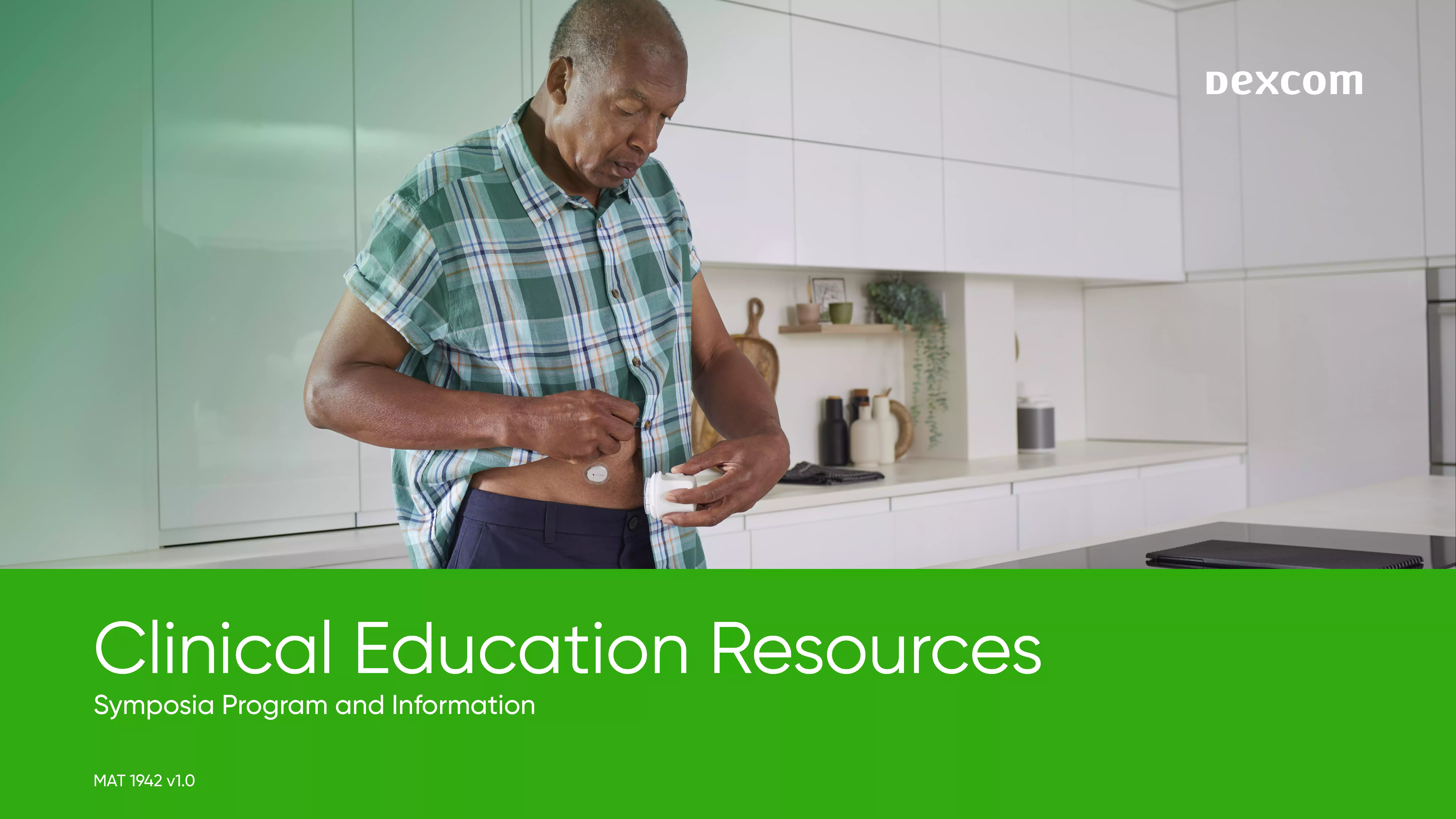 A man in a plaid shirt applies a medical device to his abdomen in a modern kitchen. The text reads, "Clinical Education Resources: Symposia Program and Information - MAT 1942 v1.0." The top right corner features the Dexcom logo, highlighting their presentation design expertise.