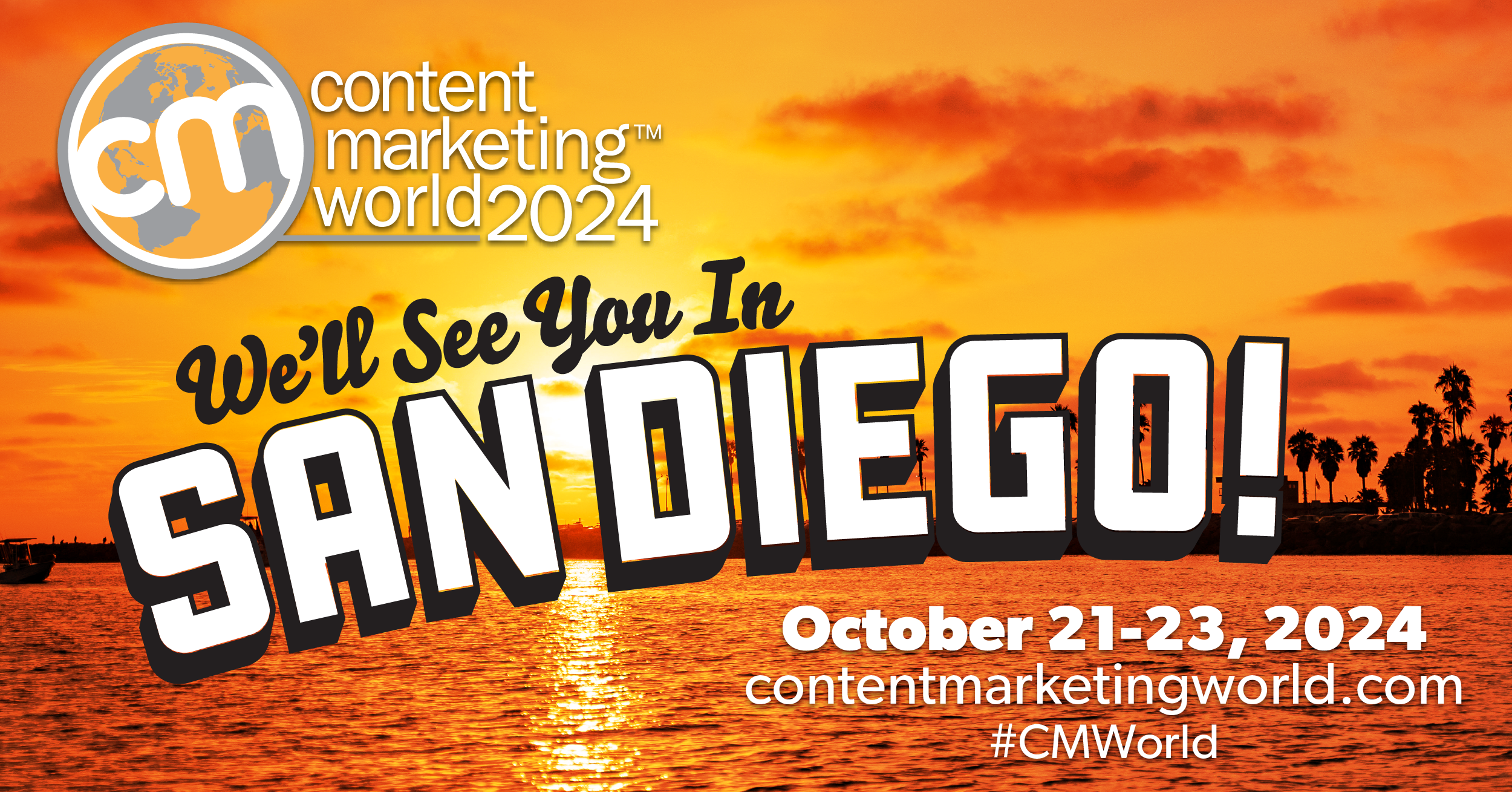 Sunset over water with silhouettes of palm trees and buildings. Text: "Content Marketing World 2024. Experience the seismic shift in San Diego! October 21-23, 2024. contentmarketingworld.com #CMWorld.